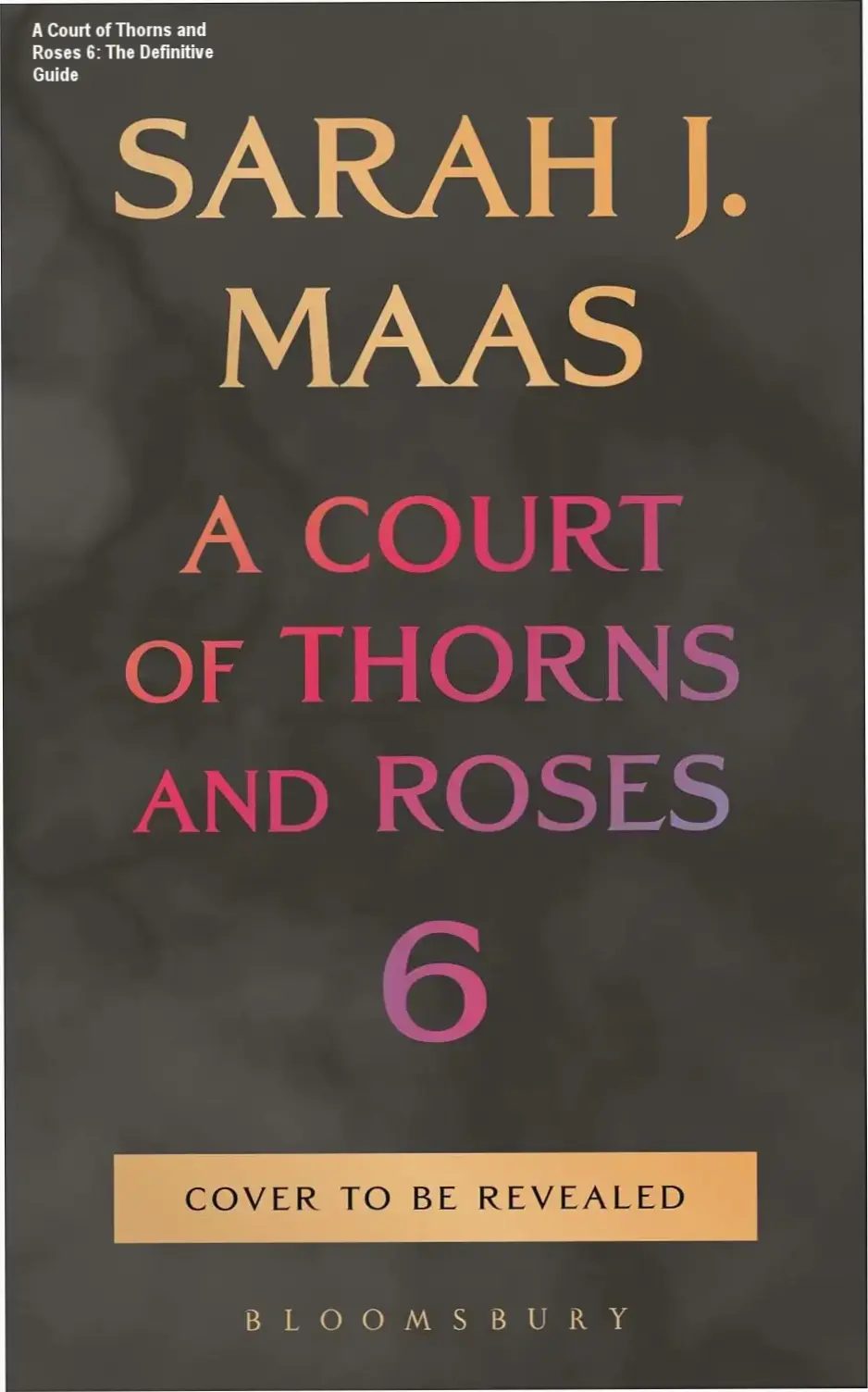 A Court of Thorns and Roses 6: The Definitive Guide