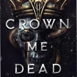 Cover of Crown Me Dead by Liv Zander, a dark fantasy romance ebook