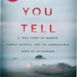 Book cover of If You Tell by Gregg Olsen focusing on sisterhood and survival