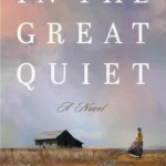 Cover of In the Great Quiet by Laura Vogt featuring the Oklahoma frontier theme