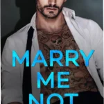 Ebook cover of Marry Me Not by Gabrielle Sands featuring mafia romance themes