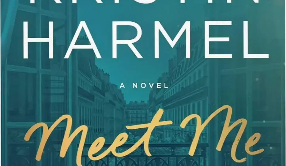 Hardcover book Meet Me in Paris by Kristin Harmel showcasing themes of love and redemption