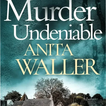 Book cover of Murder Undeniable by Anita Waller, a gripping cozy murder mystery