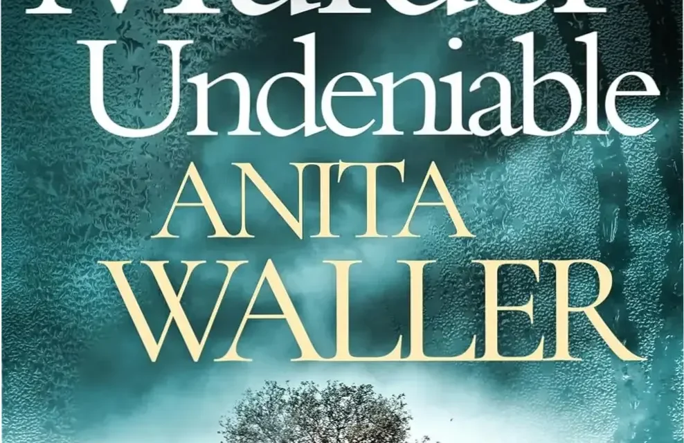 Book cover of Murder Undeniable by Anita Waller, a gripping cozy murder mystery