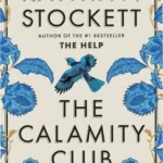Book cover of The Calamity Club by Kathryn Stockett highlighting its historical setting