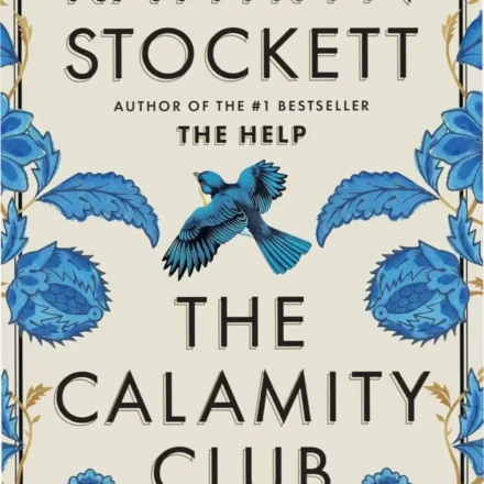 Book cover of The Calamity Club by Kathryn Stockett highlighting its historical setting