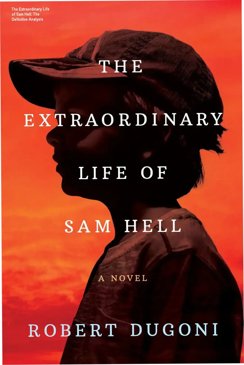 The Extraordinary Life of Sam Hell: The Definitive Analysis