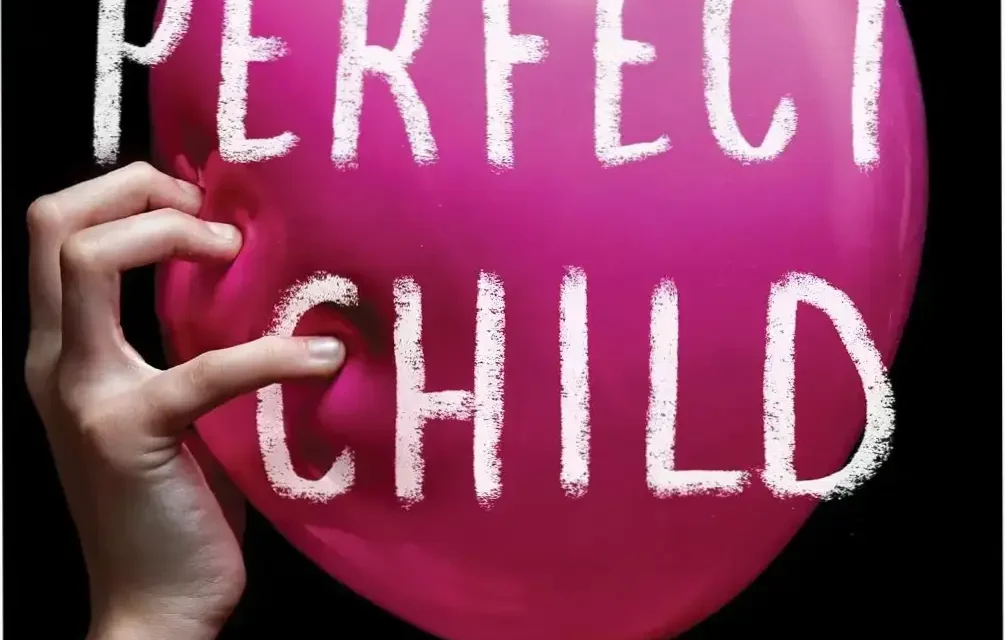 Book cover of The Perfect Child by Lucinda Berry depicting a psychological thriller theme