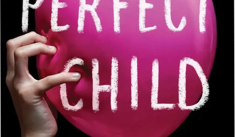 Book cover of The Perfect Child by Lucinda Berry depicting a psychological thriller theme
