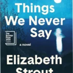 The Things We Never Say by Elizabeth Strout book cover and analysis