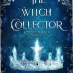 The Witch Collector book cover by Charissa Weaks showcasing a dark romantasy theme