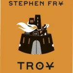 Book cover of Troy The Greek Myths Reimagined by Stephen Fry