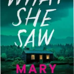 Cover of the suspense novel What She Saw by Mary Burton