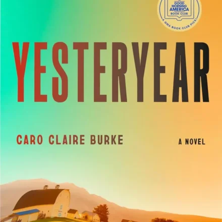 Book cover of Yesteryear by Caro Claire Burke exploring the contrast between influencer life and 1855