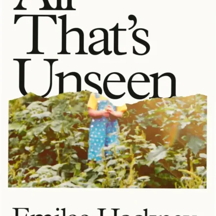 Book cover of All That's Unseen by Emilee Hackney, an Appalachian memoir