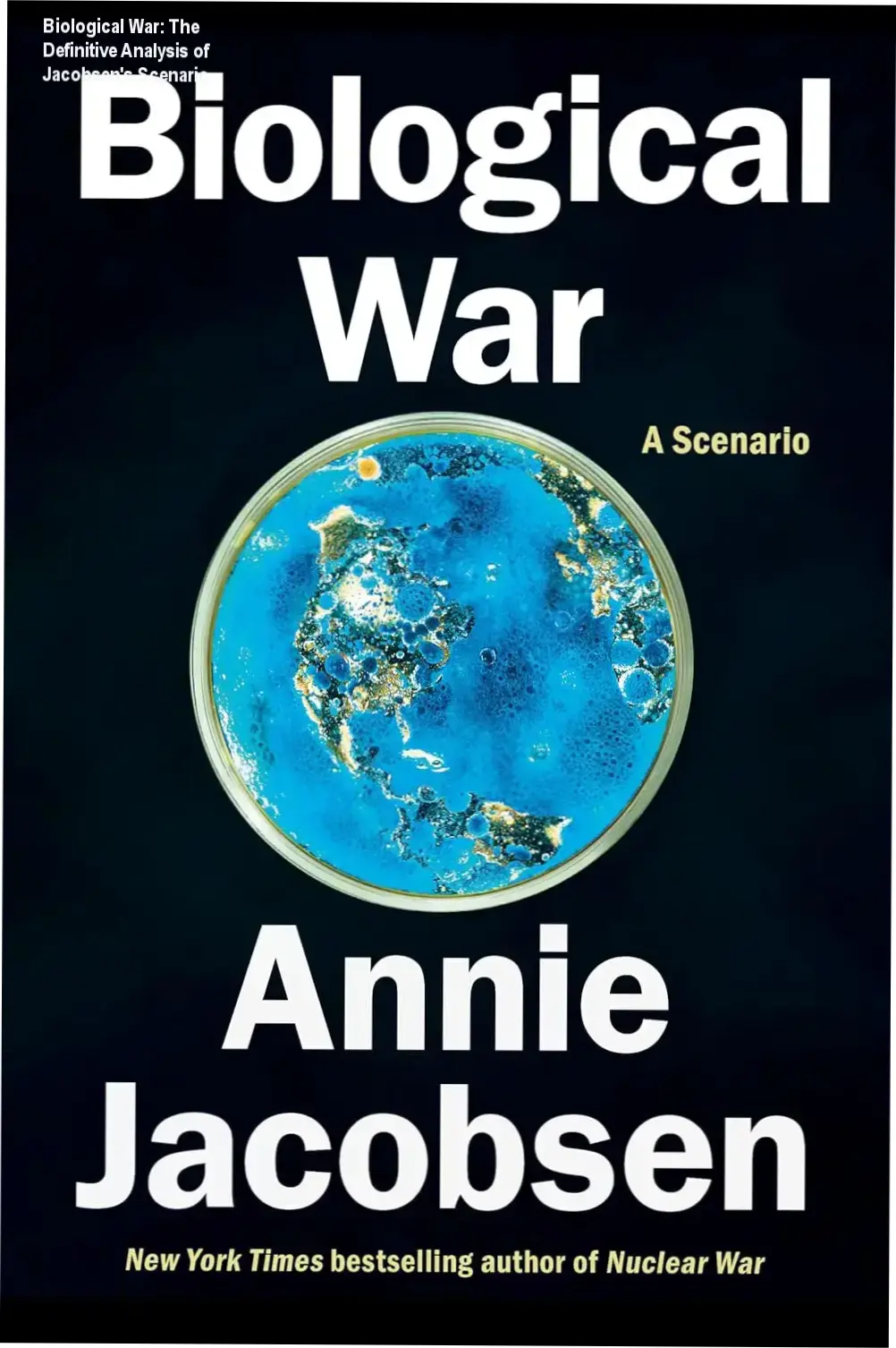 Biological War: The Definitive Analysis of Jacobsen's Scenario