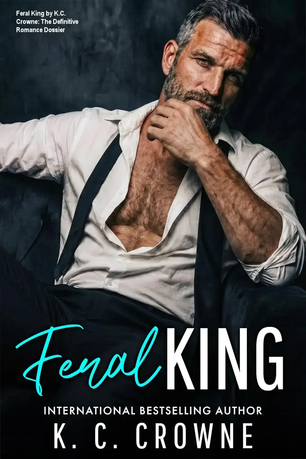 Feral King by K.C. Crowne: The Definitive Romance Dossier