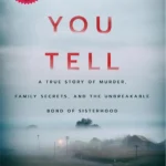 Cover of If You Tell by Gregg Olsen depicting the theme of sisterhood and survival