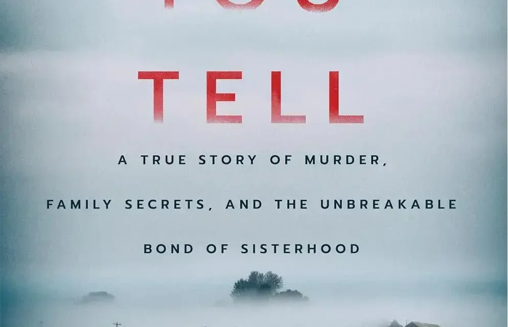 Cover of If You Tell by Gregg Olsen depicting the theme of sisterhood and survival