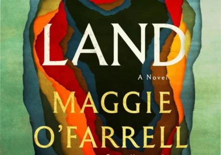 Front cover of the novel Land by Maggie O'Farrell, a historical fiction masterpiece