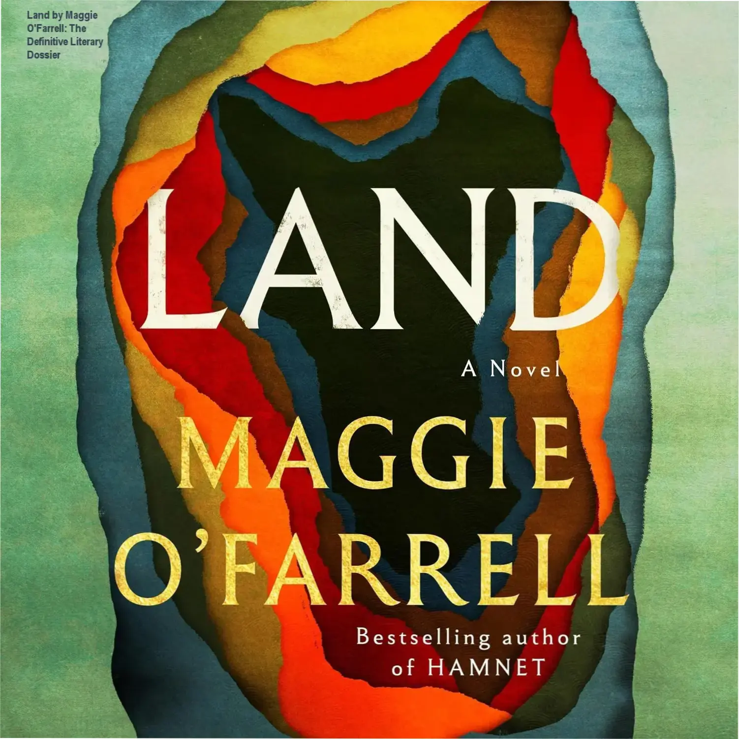 Land by Maggie O'Farrell: The Definitive Literary Dossier