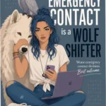 Ebook cover of My Emergency Contact is a Wolf Shifter by Roxie Ray featuring paranormal romance themes