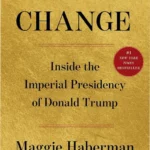 Book cover of Regime Change by Maggie Haberman and Jonathan Swan regarding the Imperial Presidency
