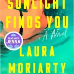 Book cover of Sunlight Finds You by Laura Moriarty, a Read with Jenna pick novel