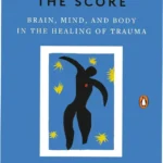 Cover of The Body Keeps the Score by Bessel van der Kolk about trauma recovery