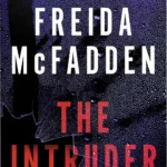Cover of the psychological thriller The Intruder by Freida McFadden Kindle edition