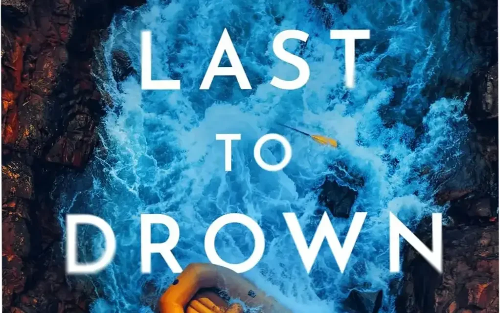 Cover of The Last to Drown thriller novel by Noelle W. Ihli