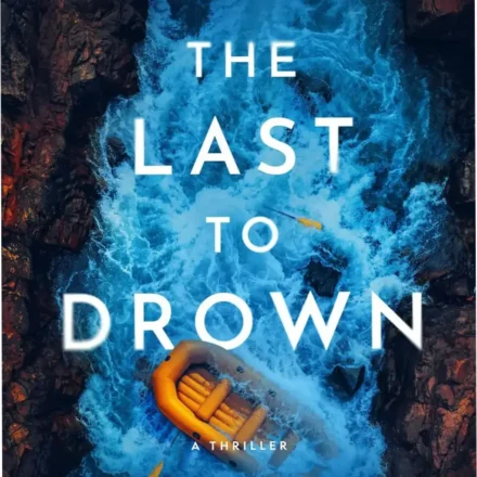 Cover of The Last to Drown thriller novel by Noelle W. Ihli