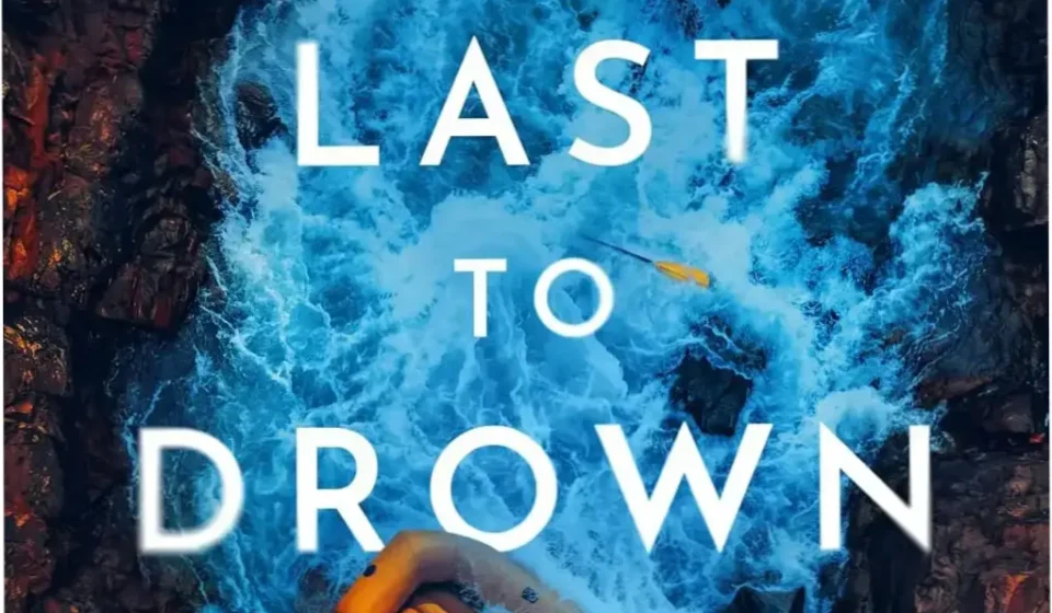 Cover of The Last to Drown thriller novel by Noelle W. Ihli