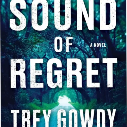 Book cover of The Sound of Regret by Trey Gowdy and Christopher Greyson