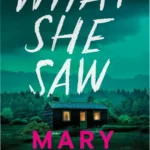 Digital cover of the suspense novel What She Saw by Mary Burton